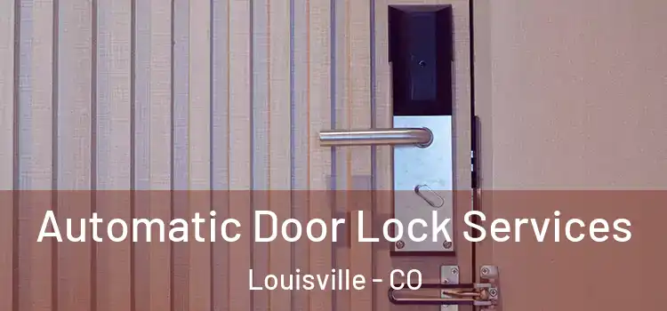  Automatic Door Lock Services Louisville - CO