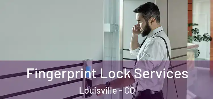  Fingerprint Lock Services Louisville - CO