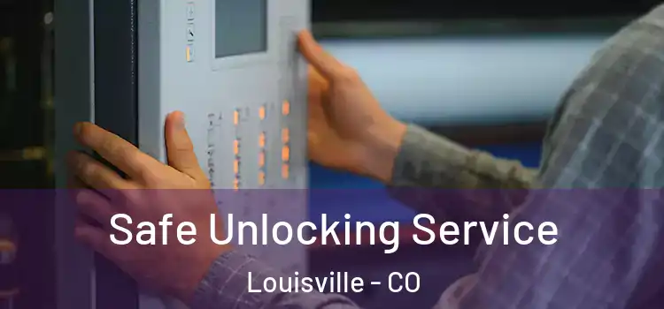  Safe Unlocking Service Louisville - CO
